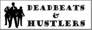 deadbeats and hustlers